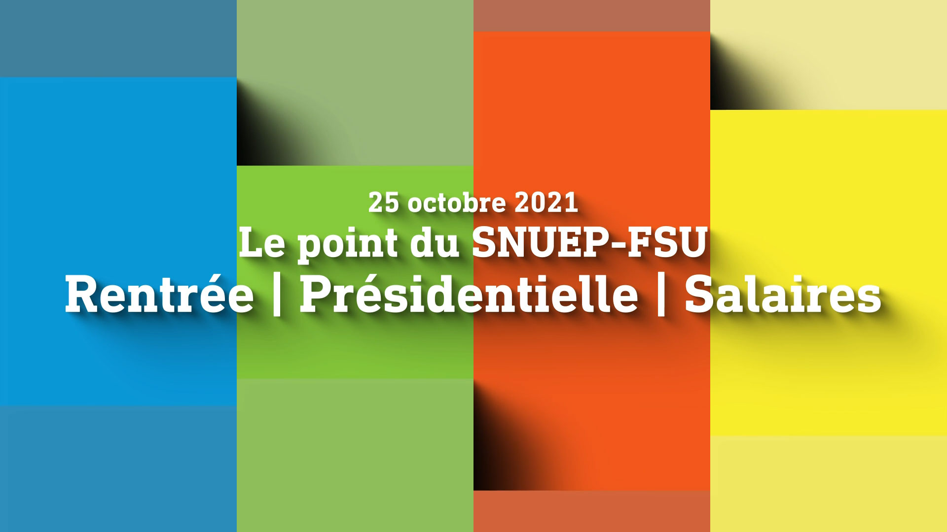 Le point du SNUEP-FSU-25 octobre 2021 : Rentrée, Présidentielle, Salaires